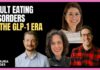 GLP‑1 Drugs’ DANGEROUS Eating Disorders Risks #504: Adult Eating Disorders in the GLP-1 Era